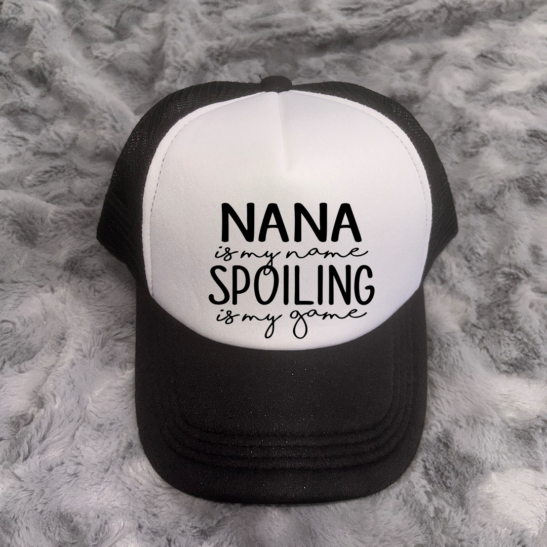 Nana Is My Name Spoiling Is My Game Trucker Hat