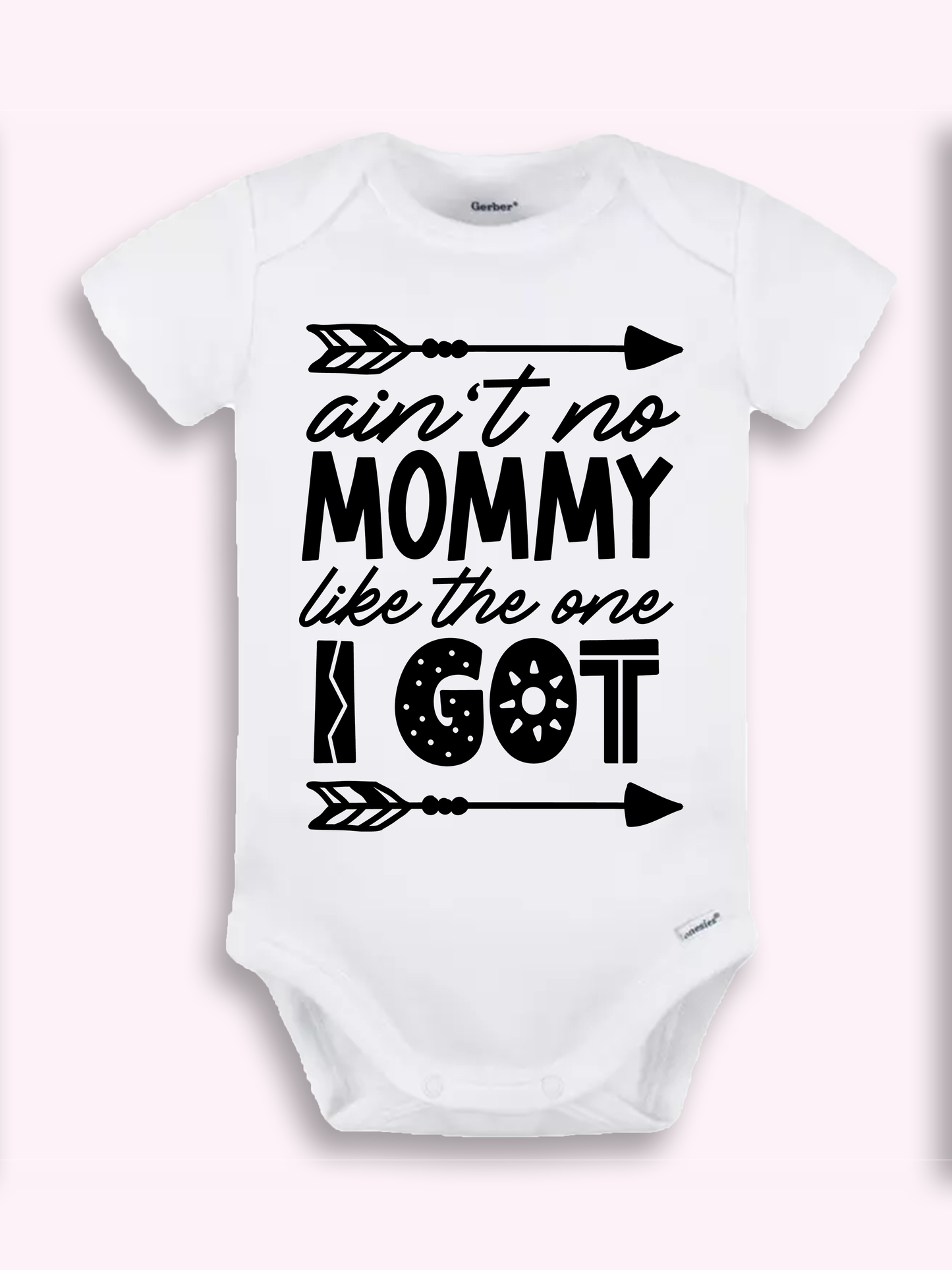 Ain’t No Mommy/Daddy I Got Onesie