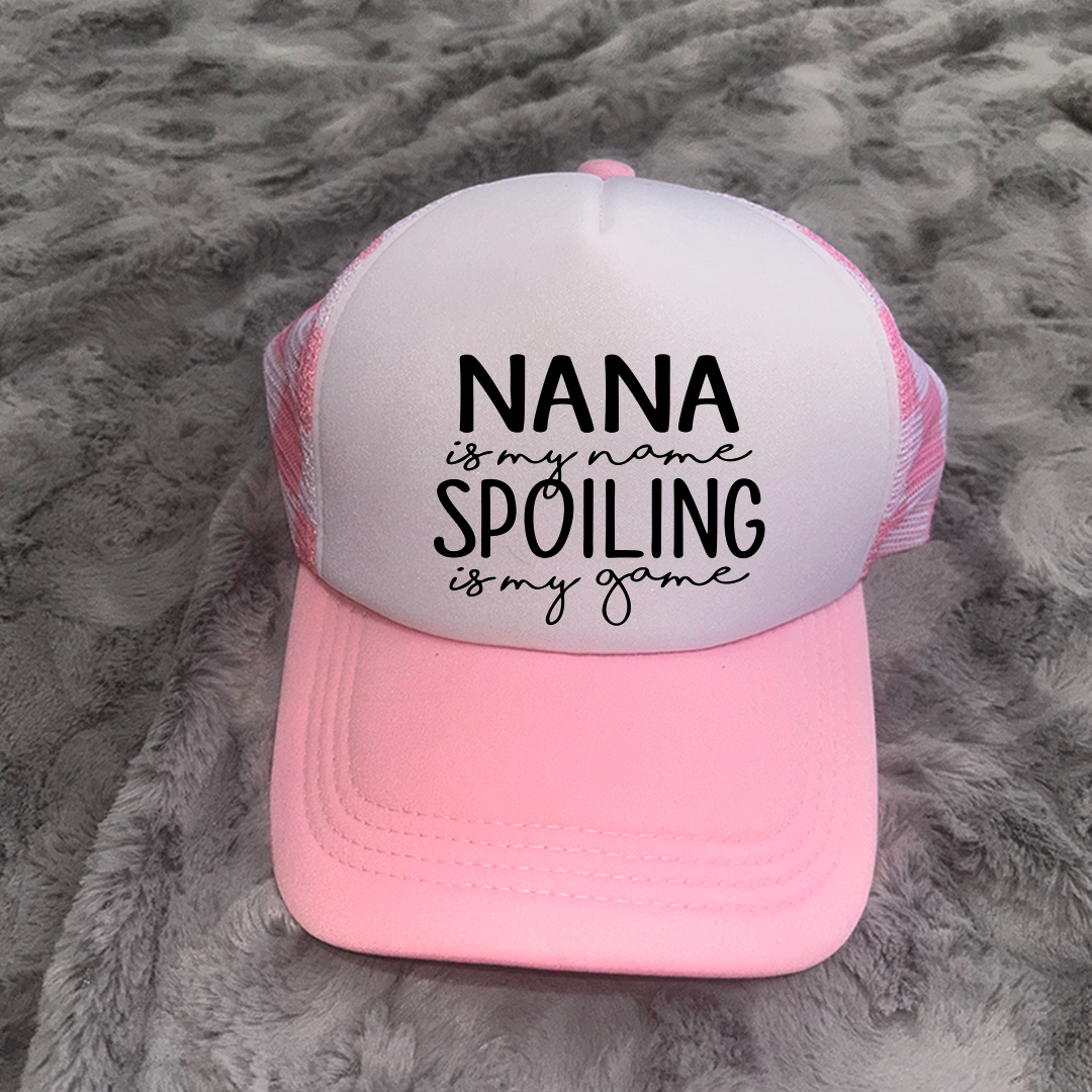 Nana Is My Name Spoiling Is My Game Trucker Hat