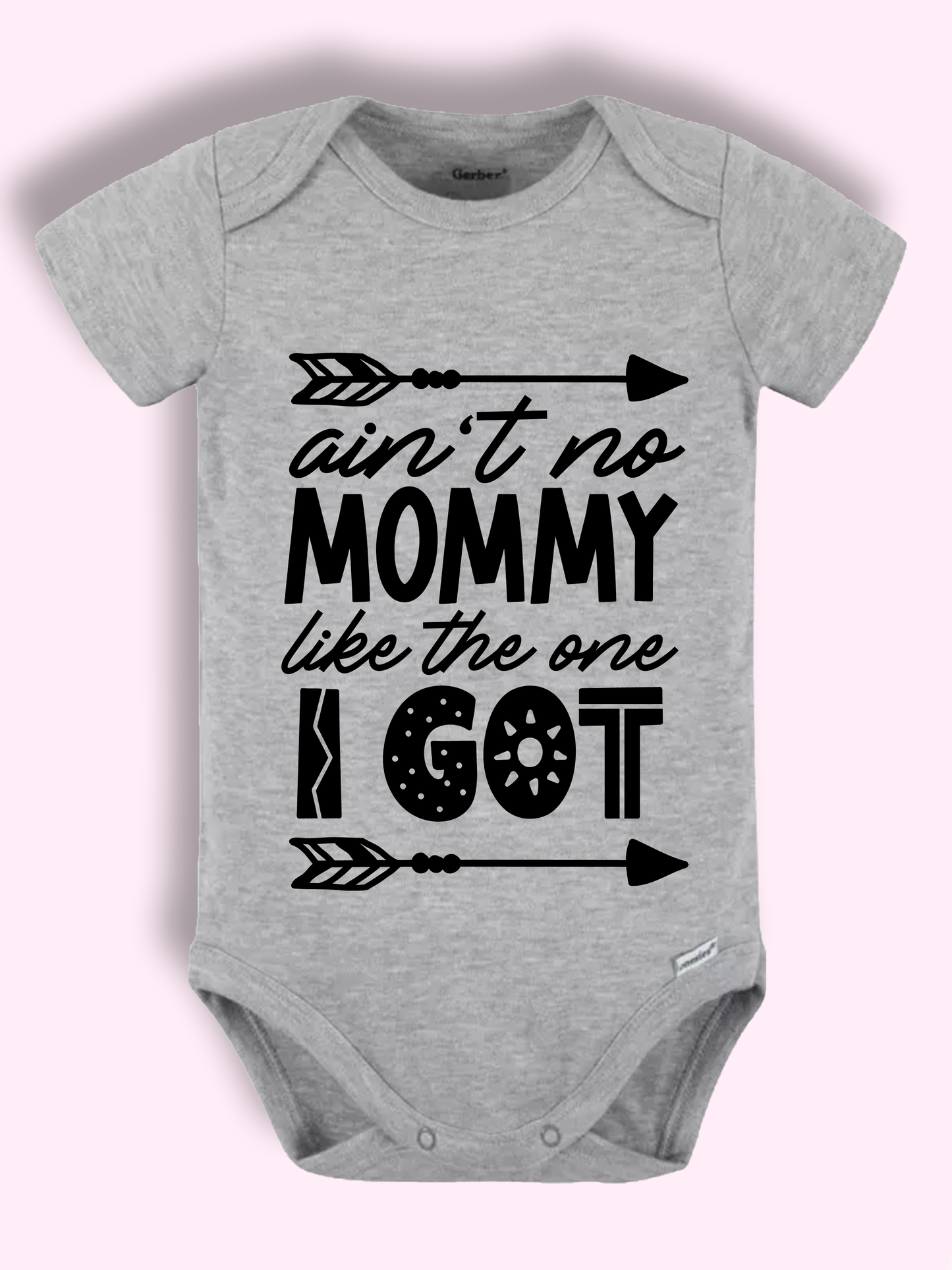 Ain’t No Mommy/Daddy I Got Onesie