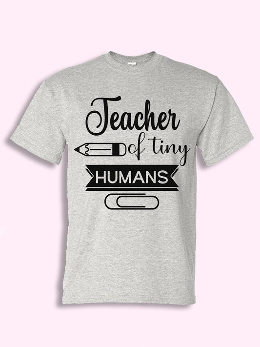 Teacher Of Tiny Humans Tshirt