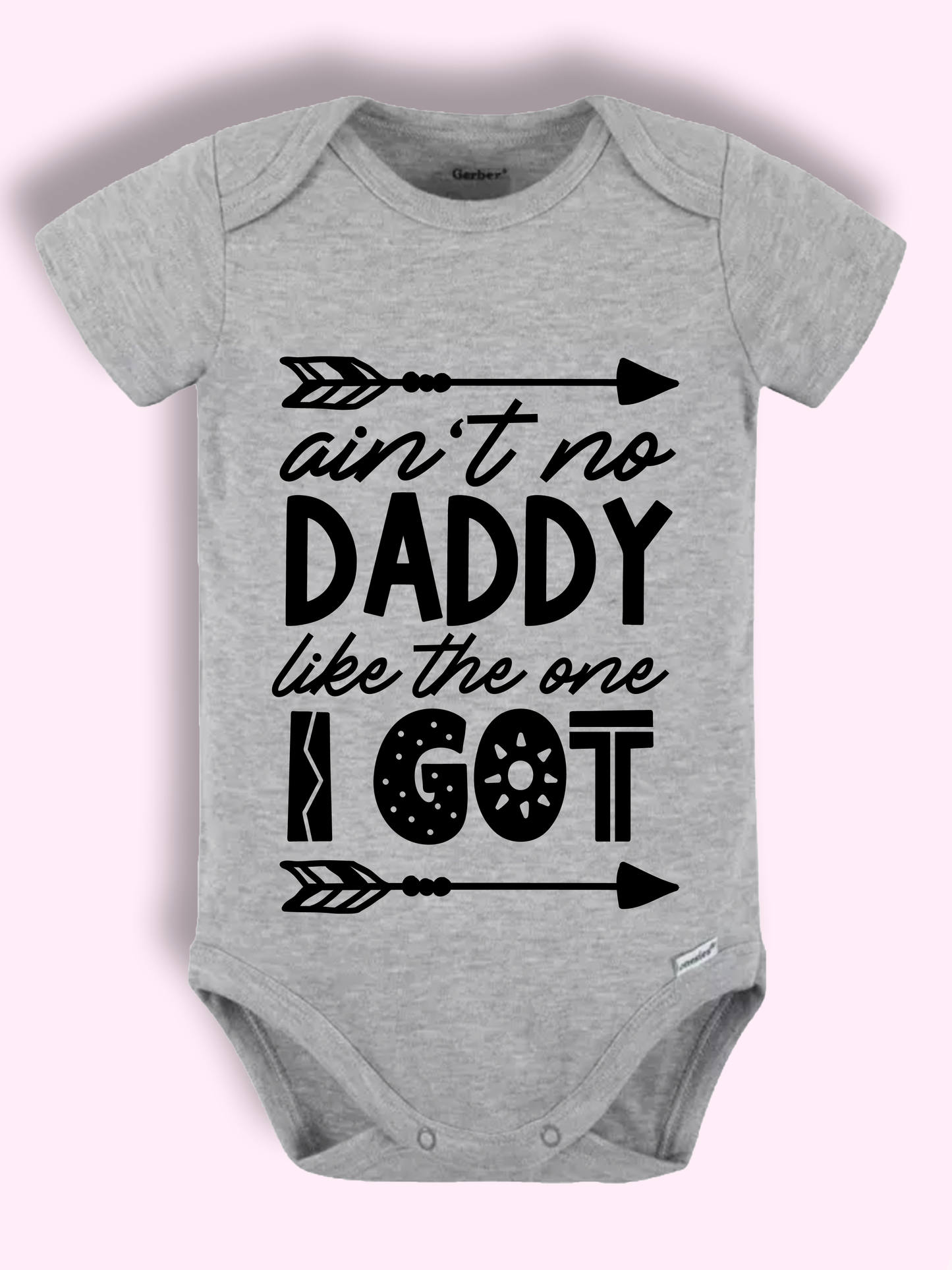 Ain’t No Mommy/Daddy I Got Onesie