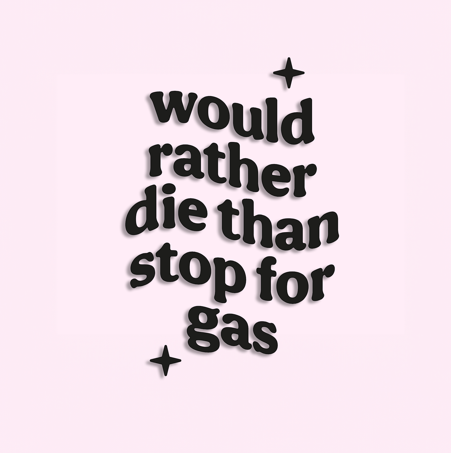 Would Rather Die Than Stop For Gas Decal