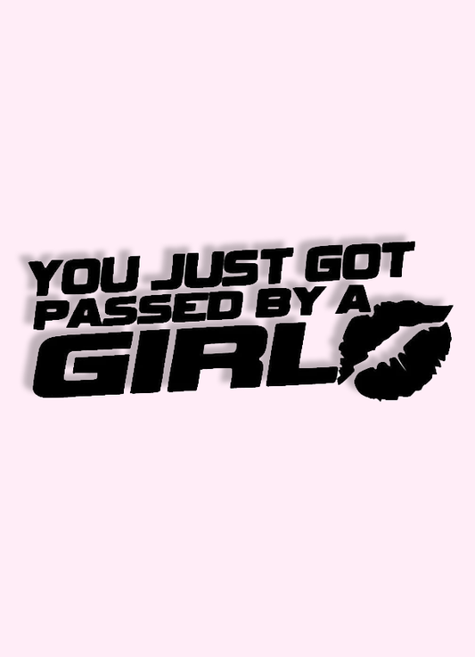 You Just Got Passed By A Girl Decal