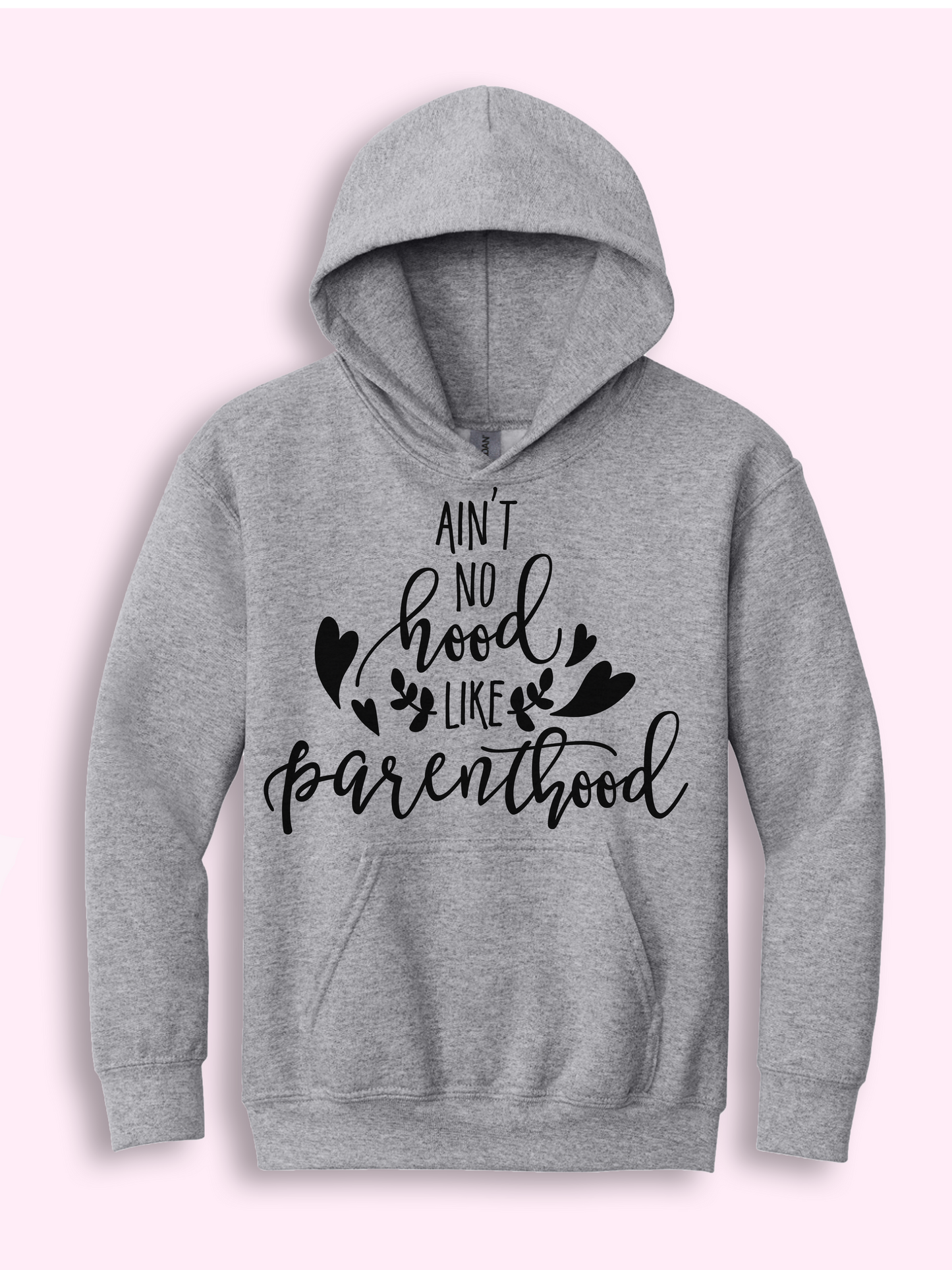 Ain’t No Hood Like Parenthood Hoodie