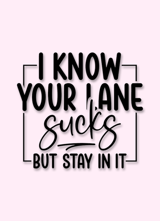 I Know Your Lane Sucks Decal